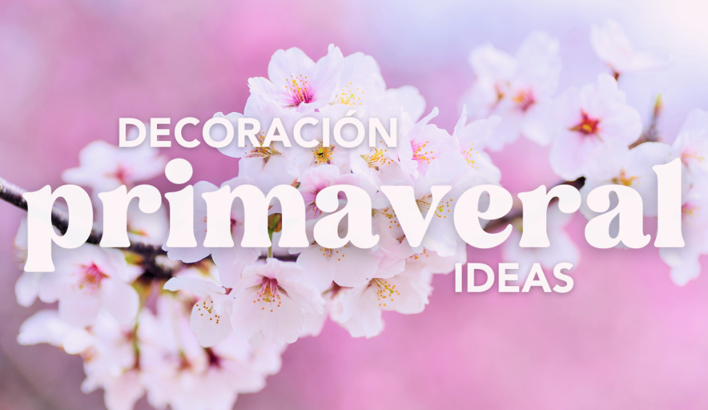 Ideas de decoración para darle un toque primaveral a tu casa en quadernillos